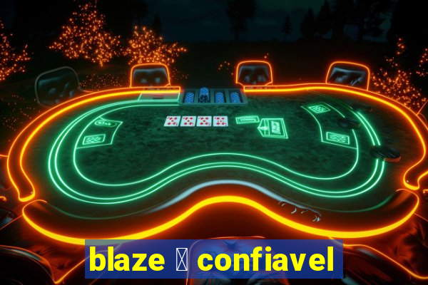 blaze 茅 confiavel