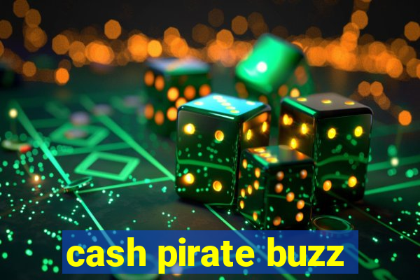 cash pirate buzz