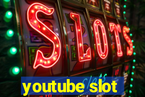 youtube slot