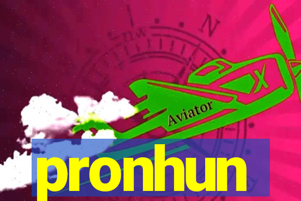 pronhun