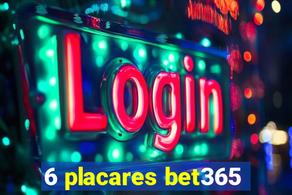 6 placares bet365