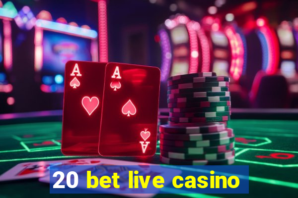 20 bet live casino