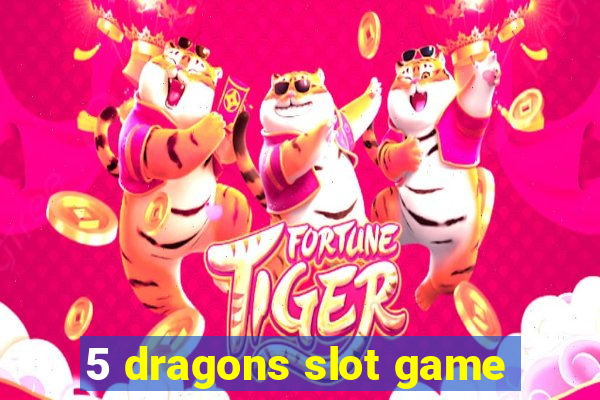 5 dragons slot game