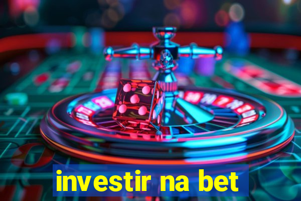 investir na bet