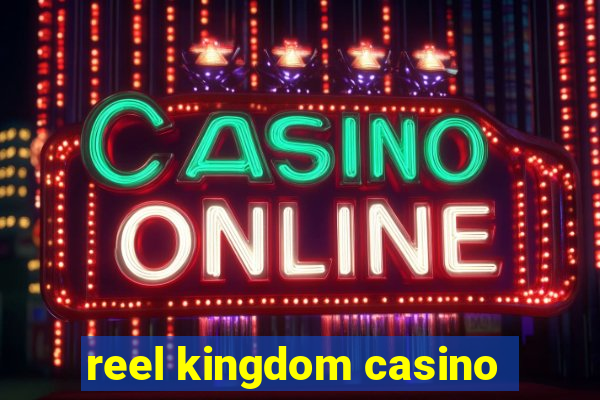 reel kingdom casino