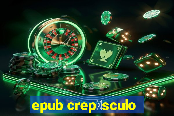 epub crep煤sculo